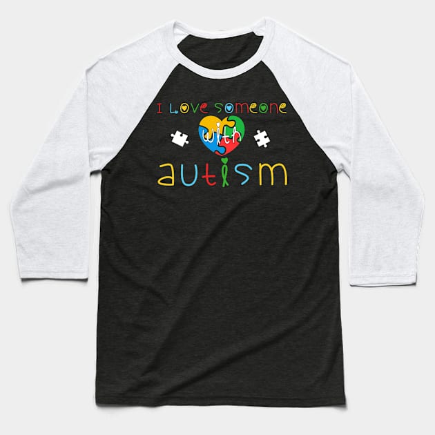 I Love Someone Autism Baseball T-Shirt by Hensen V parkes